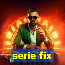 serie fix